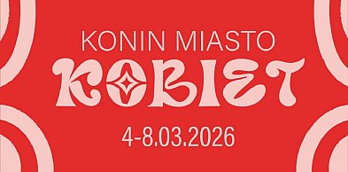 Twoja historia. Twoja Siła. Konin Miasto Kobiet
